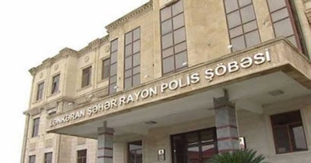 Lənkəran Polis Şöbəsində şok