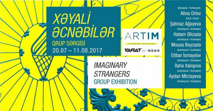 “YARAT”ın ARTIM layihə məkanında “Xəyali əcnəbilər” sərgisi